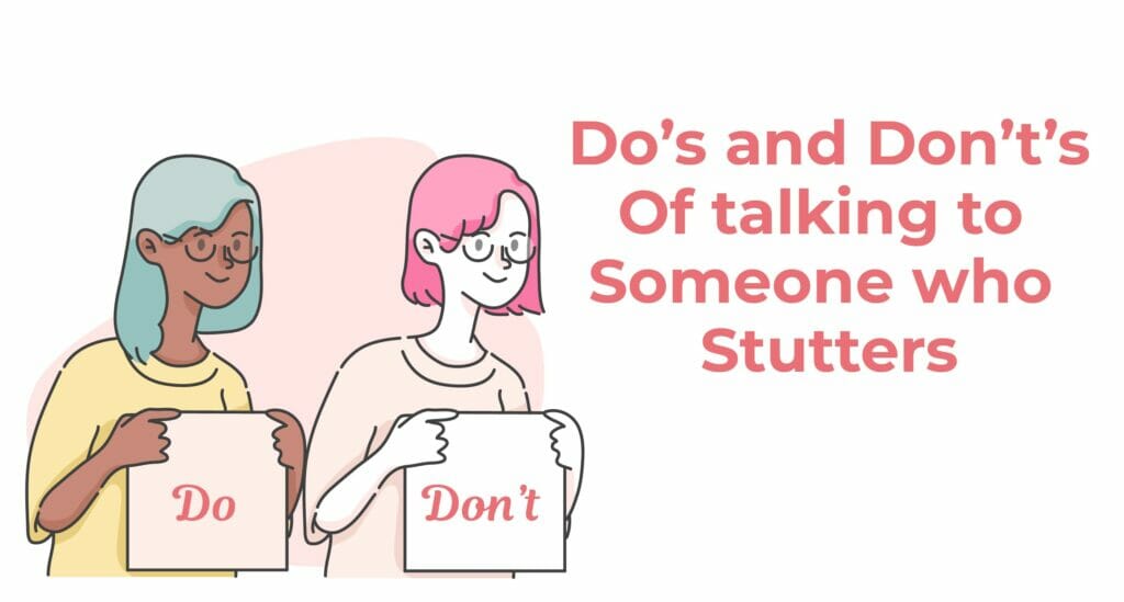 Do's and don't of talking to someone who stutters