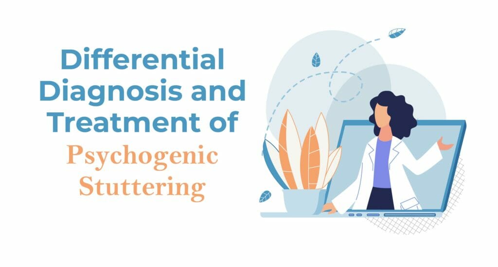 Differential diagnosis and treatment if Psychogenic Stuttering