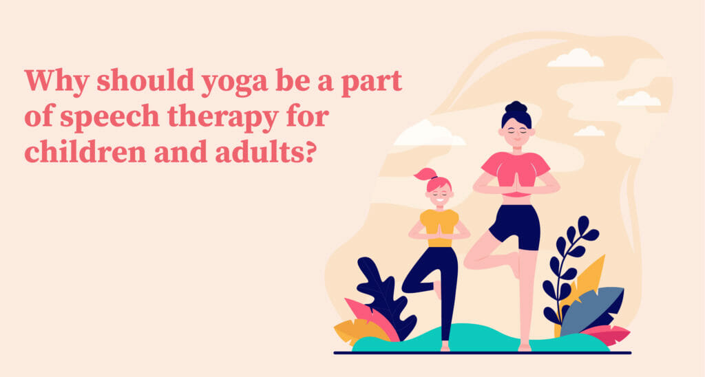 Why yoga should be part of speech therapy